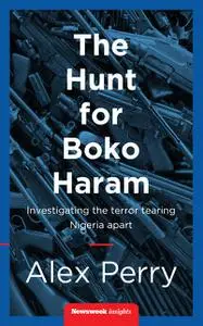 «The Hunt For Boko Haram» by Alex Perry