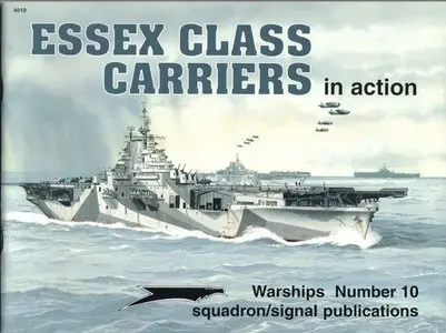 Squadron/Signal WARSHIPS NO. 10. Essex Class Carriers in Action 