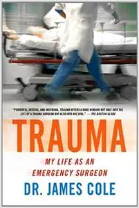 Trauma: My Life as an Emergency Surgeon