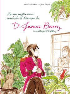 La Vie Mystérieuse, Improbable, Stupéfiante, Insolente et Héroïque du Dr James Barry