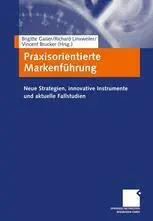 Praxisorientierte Markenführung: Neue Strategien, innovative Instrumente und aktuelle Fallstudien