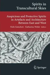 Spirits in Transcultural Skies: Auspicious and Protective Spirits in Artefacts and Architecture Between East and West (Repost)