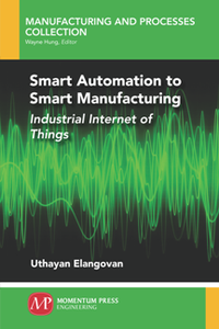 Smart Automation to Smart Manufacturing : Industrial Internet of Things
