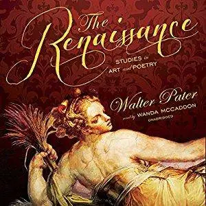 The Renaissance: Studies in Art and Poetry [Audiobook]
