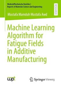 Machine Learning Algorithm for Fatigue Fields in Additive Manufacturing