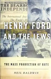 Henry Ford and the Jews: The Mass Production of Hate