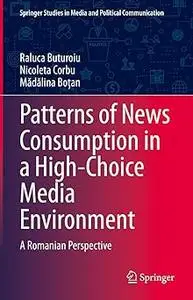 Patterns of News Consumption in a High-Choice Media Environment: A Romanian Perspective