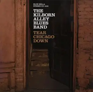 The Kilborn Alley Blues Band - Tear Chicago Down (2007)