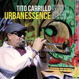 Tito Carrillo - Urbanessence (2022) [Official Digital Download 24/96]