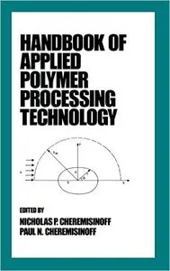Handbook of Applied Polymer Processing Technology (Repost)