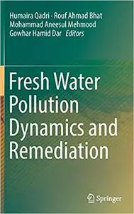 Fresh Water Pollution Dynamics and Remediation