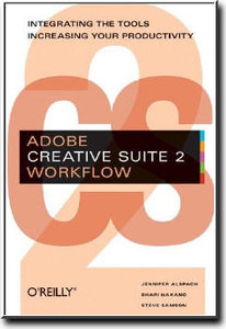 Adobe Creative Suite 2 Workflow: Integrating the Tools, Increasing Your Productivity by Shari Nakano [Repost]