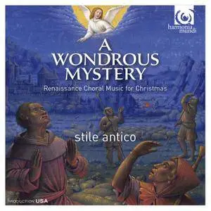 Stile Antico - A Wondrous Mystery ~ Renaissance Choral Music for Christmas (2015)