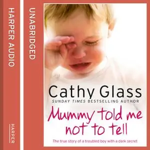 «Mummy Told Me Not to Tell» by Cathy Glass