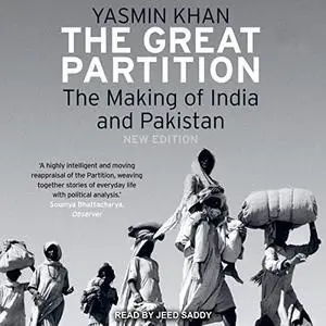 The Great Partition: The Making of India and Pakistan [Audiobook]