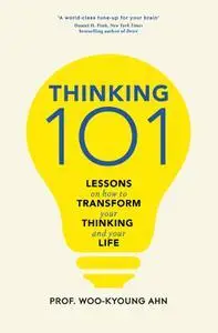 Thinking 101: Lessons on How To Transform Your Thinking and Your Life