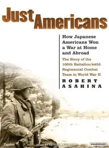 Just Americans: How Japanese Americans Won a War at Home and Abroad [Audiobook]