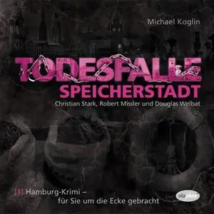 «Hamburg-Krimis: Todesfalle Speicherstadt» by Rolf Schmieding,Michael Koglin