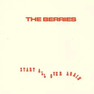 The Berries - Start All Over Again (2018)