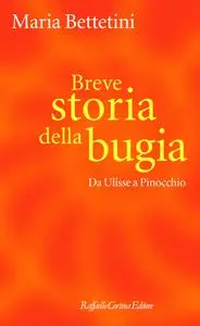 Breve storia della bugia - Maria Bettetini