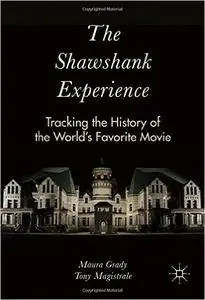 The Shawshank Experience: Tracking the History of the World’s Favorite Movie