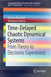 Time-Delayed Chaotic Dynamical Systems: From Theory to Electronic Experiment