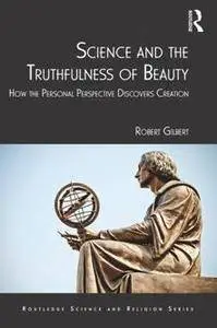 Science and the Truthfulness of Beauty : How the Personal Perspective Discovers Creation