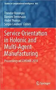 Service Orientation in Holonic and Multi-Agent Manufacturing (Repost)