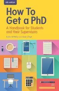 How to Get a PhD : A Handbook for Students and Their Supervisors, Sixth Edition