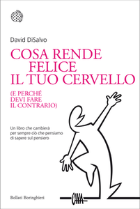 David DiSalvo - Cosa rende felice il tuo cervello (e perchè devi fare il contrario) (2013) [Repost]