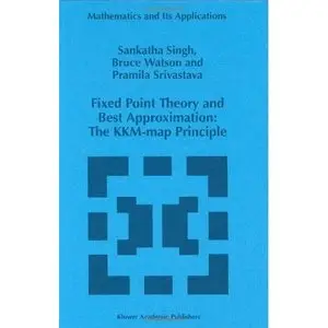 Fixed Point Theory and Best Approximation: The KKM-map Principle by B. Watson