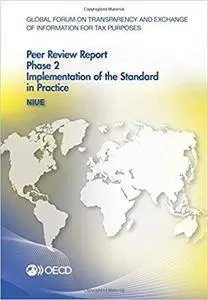 Global Forum on Transparency and Exchange of Information for Tax Purposes Peer Reviews: Niue 2016: Phase 2