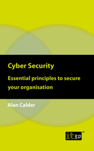 Cyber Security : Essential Principles to Secure Your Organisation