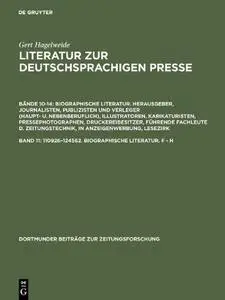 Literatur zur deutschsprachigen Presse - Eine Bibliographie: Von den Anfängen bis 1970. Biographische Literatur. Herausgeber, J