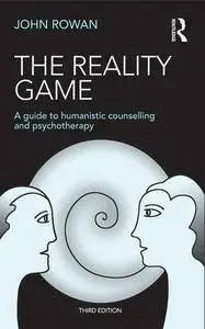 The Reality Game: A Guide to Humanistic Counselling and Psychotherapy, 3rd Edition