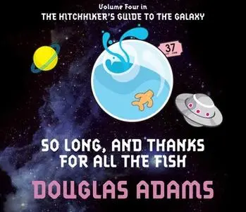 «So Long, and Thanks for All the Fish» by Douglas Adams