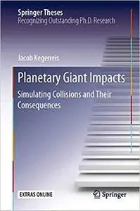 Planetary Giant Impacts: Simulating Collisions and Their Consequences