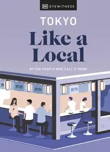 Tokyo Like a Local: By the People Who Call It Home (Travel Guide)