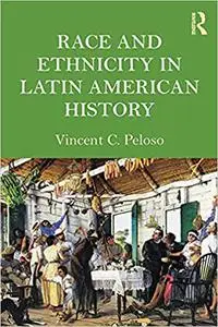 Race and Ethnicity in Latin American History