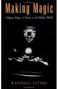 Making Magic: Religion, Magic, and Science in the Modern World (Reflection and Theory in the Study of Religion)
