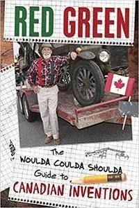 The Woulda Coulda Shoulda Guide to Canadian Inventions