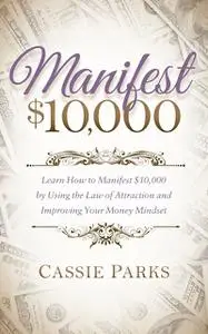 «Manifest $10,000» by Cassie Parks
