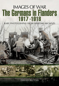The Germans in Flanders 1917-1918 (Images of War)
