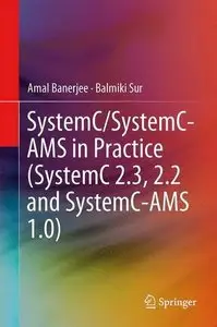 SystemC and SystemC-AMS in Practice: SystemC 2.3, 2.2 and SystemC-AMS 1.0