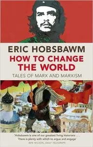 How To Change The World: Tales of Marx and Marxism