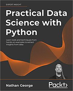 Practical Data Science with Python: Learn tools and techniques from hands-on examples to extract insights from data