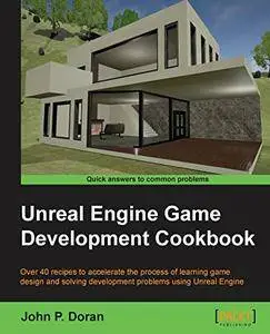 Unreal Engine Game Development Cookbook [Repost]