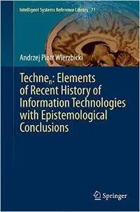 Technen: Elements of Recent History of Information Technologies with Epistemological Conclusions (Repost)