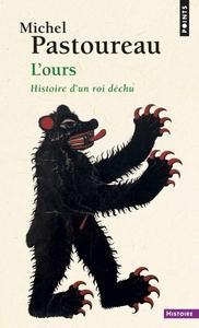 Michel Pastoureau, "L'ours : Histoire d'un roi déchu"