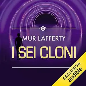 «I sei cloni» by Mur Lafferty